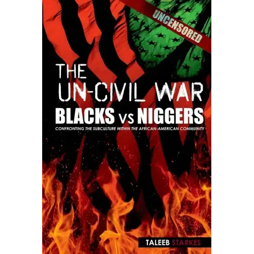The Un-Civil War: BLACKS vs NIGGERS: Confronting the Subculture Within the African-American Community - Paperback
