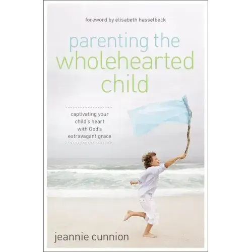 Parenting the Wholehearted Child Softcover - Paperback
