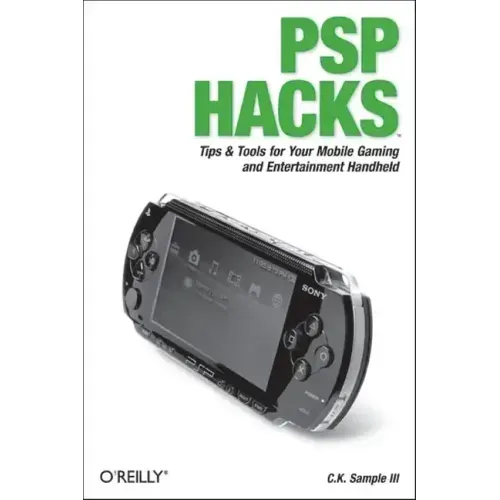 PSP Hacks: Tips & Tools for Your Mobile Gaming and Entertainment Handheld - Paperback