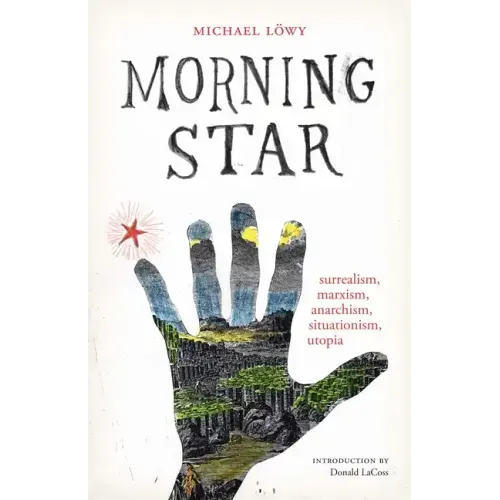 Morning Star: surrealism, marxism, anarchism, situationism, utopia - Paperback