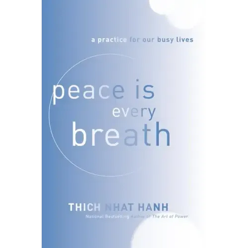 Peace Is Every Breath: A Practice for Our Busy Lives - Paperback