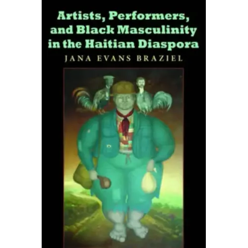 Artists, Performers, and Black Masculinity in the Haitian Diaspora - Paperback