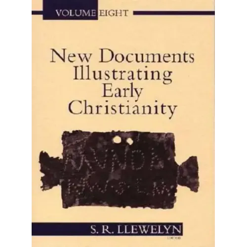 New Documents Illustrating Early Christianity, 8: A Review of the Greek Inscriptions and Papyri Published in 1984-85 - Paperback