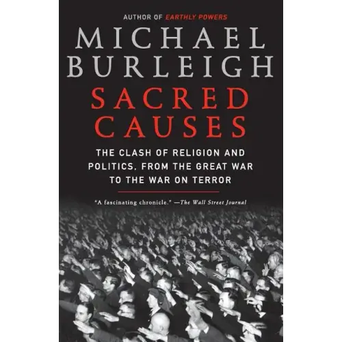 Sacred Causes: The Clash of Religion and Politics, from the Great War to the War on Terror - Paperback