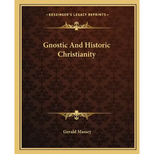 Gnostic and Historic Christianity - Paperback