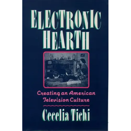 Electronic Hearth: Creating an American Television Culture - Paperback
