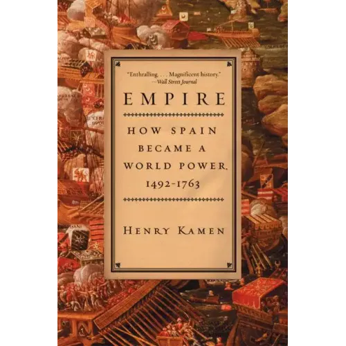 Empire: How Spain Became a World Power, 1492-1763 - Paperback