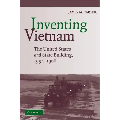 Inventing Vietnam: The United States and State Building, 1954-1968 - Paperback