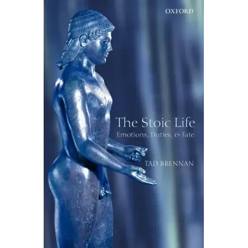 The Stoic Life: Emotions, Duties, and Fate - Paperback