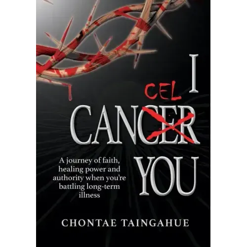 I Cancel You: A journey of faith, healing power and authority when you're battling long-term illness - Paperback