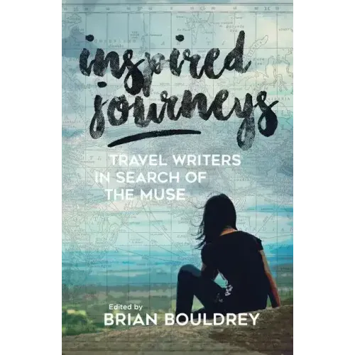 Inspired Journeys: Travel Writers in Search of the Muse - Hardcover