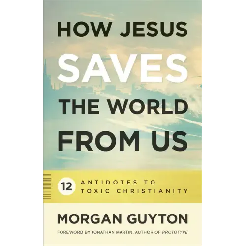 How Jesus Saves the World from Us - Paperback