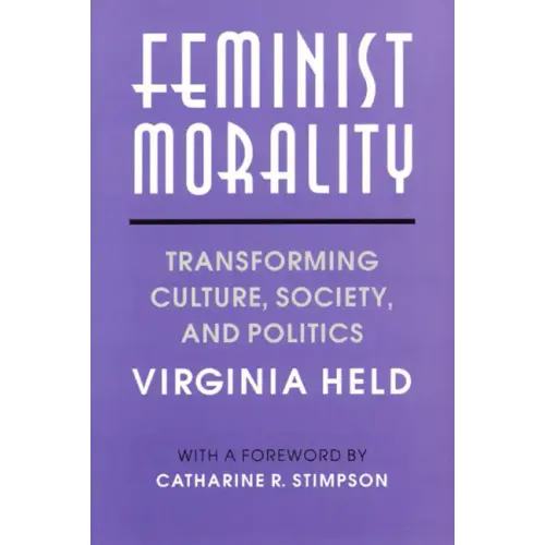 Feminist Morality: Transforming Culture, Society, and Politics - Paperback