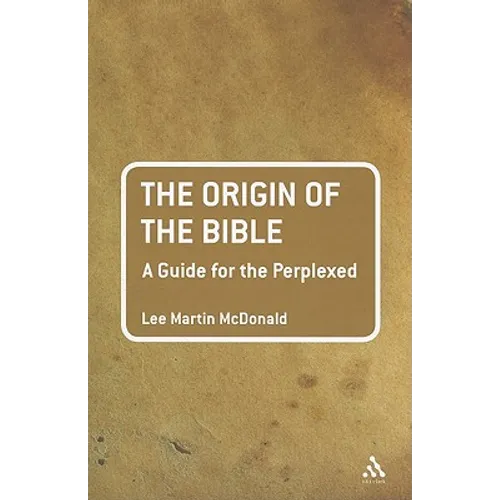 The Origin of the Bible: A Guide for the Perplexed - Paperback