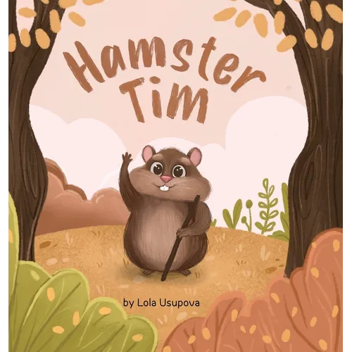 Hamster Tim: A Journey of Hope and Courage - Hardcover