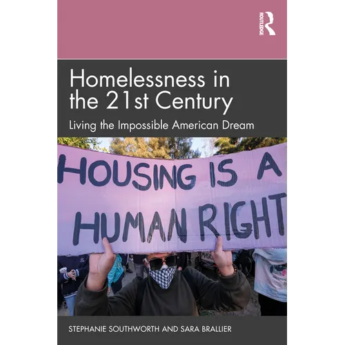 Homelessness in the 21st Century: Living the Impossible American Dream - Paperback