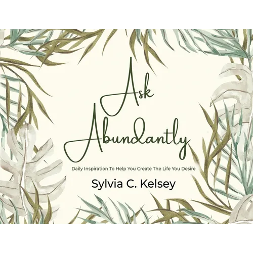 Ask Abundantly: Daily Inspiration To Help You Create The Life You Desire - Paperback