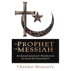 The Prophet & the Messiah: An Arab Christian's Perspective on Islam & Christianity - Paperback