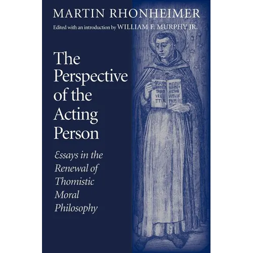 The Perspective of the Acting Person: Essays in the Renewal of Thomistic Moral Philosophy - Paperback