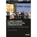 Climate Change and Post-Political Communication: Media, Emotion and Environmental Advocacy