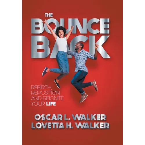 The Bounce Back: Rebirth, Reposition, and Reignite Your Life