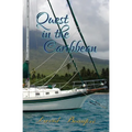 Quest in the Caribbean: A True Caribbean Sailing Adventure