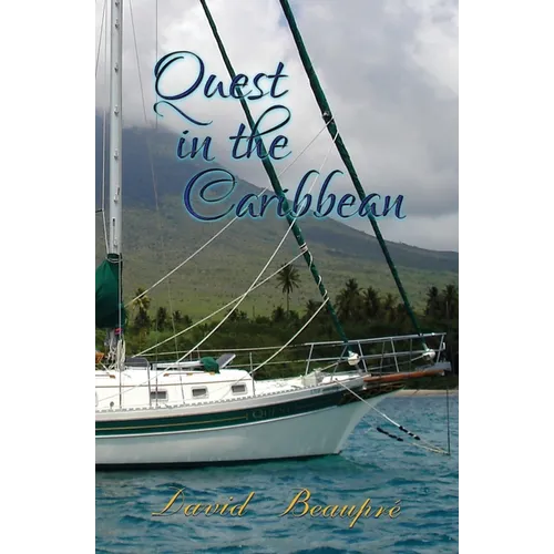 Quest in the Caribbean: A True Caribbean Sailing Adventure