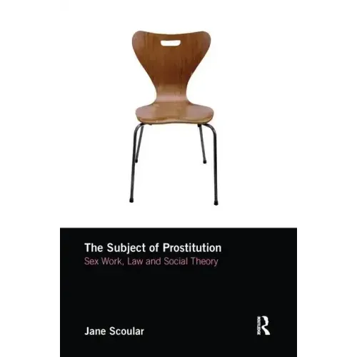 The Subject of Prostitution: Sex Work, Law and Social Theory - Paperback