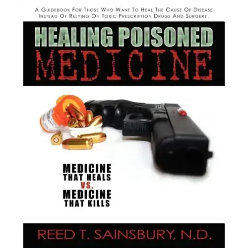 Healing Poisoned Medicine: Medicine to Heal or Medicine to Kill - Paperback