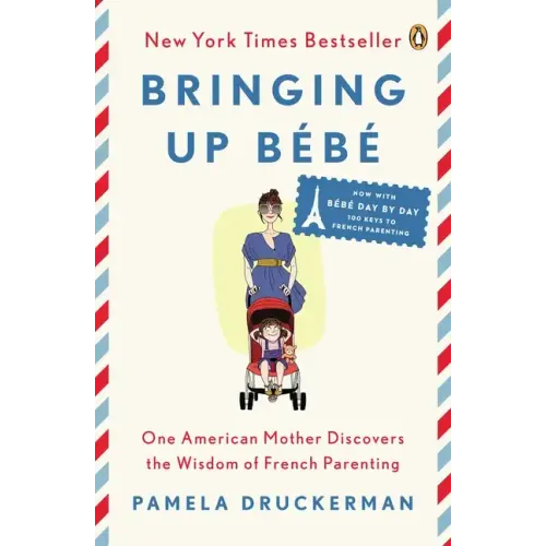Bringing Up Bébé: One American Mother Discovers the Wisdom of French Parenting - Paperback