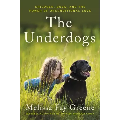 The Underdogs: Children, Dogs, and the Power of Unconditional Love - Paperback