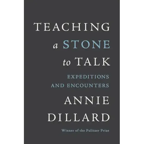 Teaching a Stone to Talk: Expeditions and Encounters - Paperback