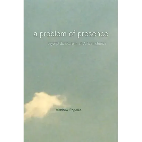 A Problem of Presence: Beyond Scripture in an African Church Volume 2 - Paperback