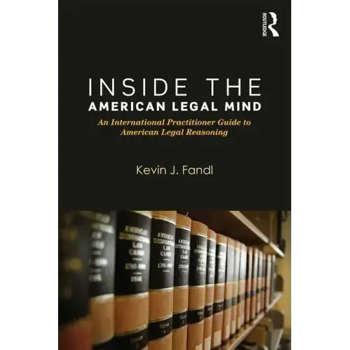 Inside the American Legal Mind: An International Practitioner Guide to American Legal Reasoning - Paperback
