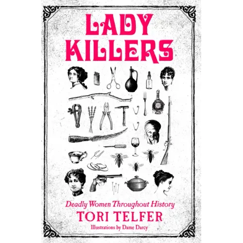Lady Killers: Deadly Women Throughout History - Paperback