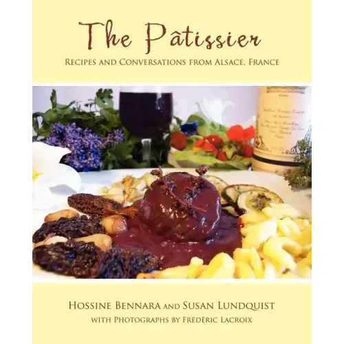 The Patissier: Recipes and Conversations from Alsace, France - Paperback