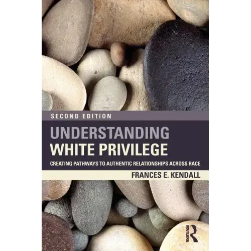 Understanding White Privilege: Creating Pathways to Authentic Relationships Across Race - Paperback