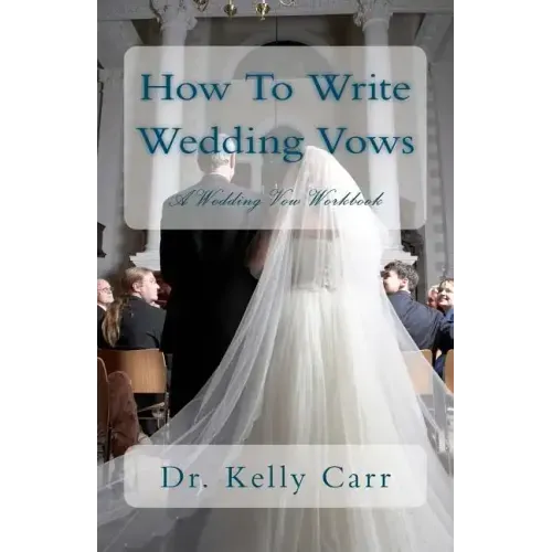 How To Write Wedding Vows: A Wedding Vow Workbook - Paperback