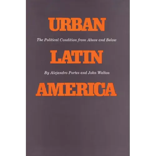 Urban Latin America: The Political Condition from Above and Below - Paperback