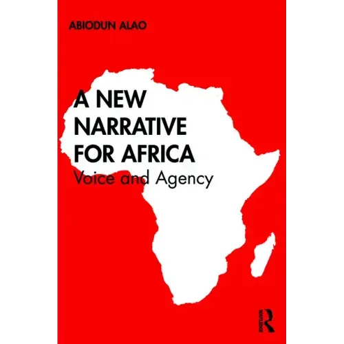 A New Narrative for Africa: Voice and Agency - Paperback