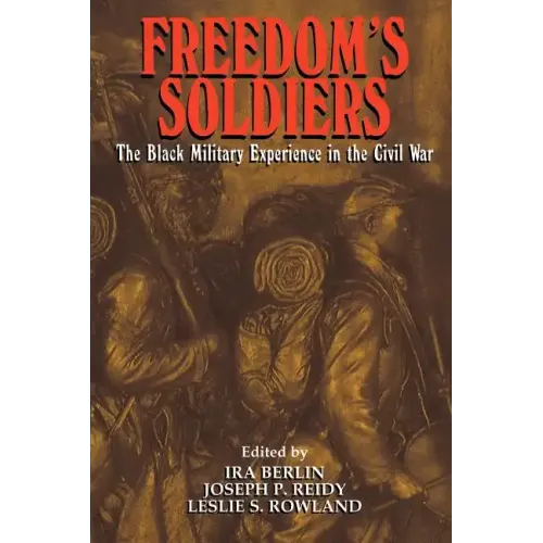 Freedom's Soldiers: The Black Military Experience in the Civil War - Paperback