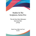 Studies In The Scriptures, Series Five: The At-One-Ment Between God And Man (1910)