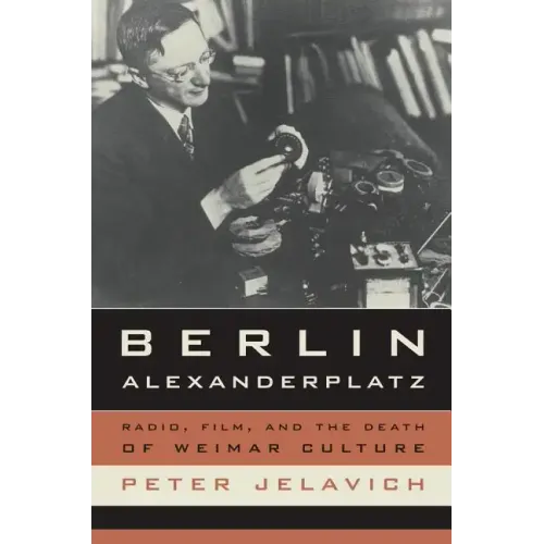 Berlin Alexanderplatz: Radio, Film, and the Death of Weimar Culture Volume 37 - Paperback