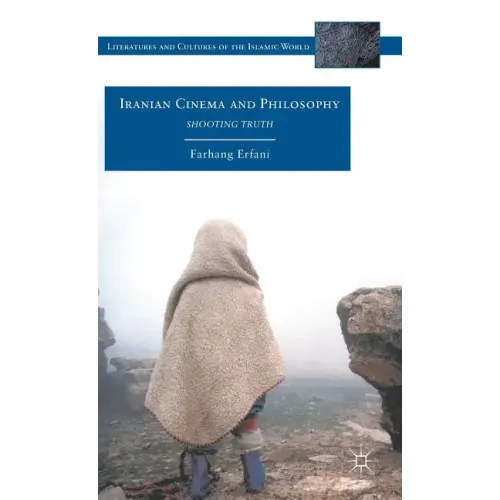 Iranian Cinema and Philosophy: Shooting Truth - Hardcover