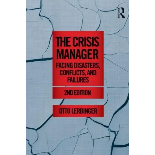 The Crisis Manager: Facing Disasters, Conflicts, and Failures - Paperback