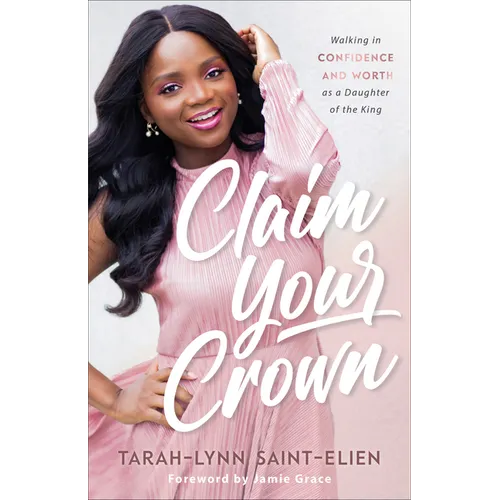 Claim Your Crown: Walking in Confidence and Worth as a Daughter of the King - Paperback