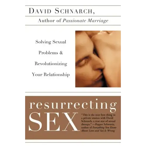 Resurrecting Sex: Solving Sexual Problems and Revolutionizing Your Relationship - Paperback