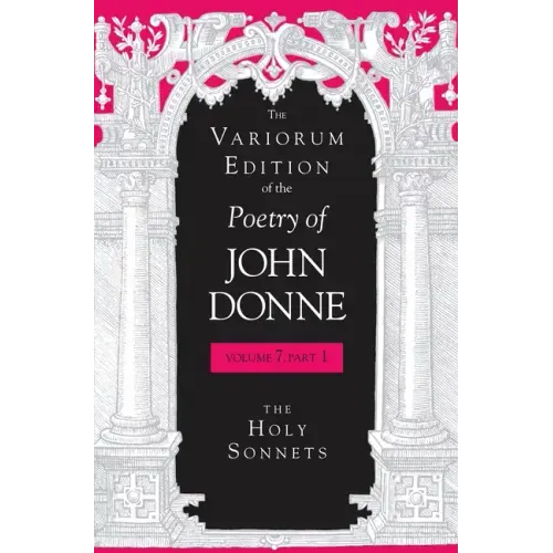 The Variorum Edition of the Poetry of John Donne: The Holy Sonnets - Hardcover
