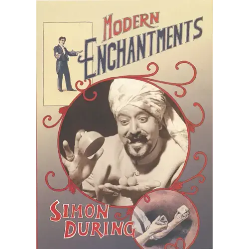Modern Enchantments: The Cultural Power of Secular Magic - Paperback