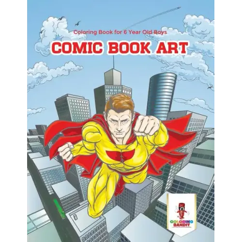 Comic Book Art: Coloring Book for 6 Year Old Boys - Paperback